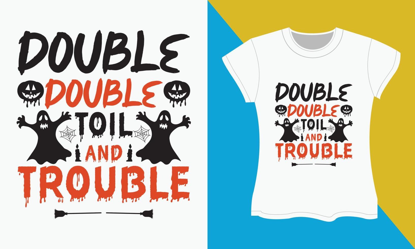 Halloween T-shirt SVG cut files design, Double Double toil and trouble vector