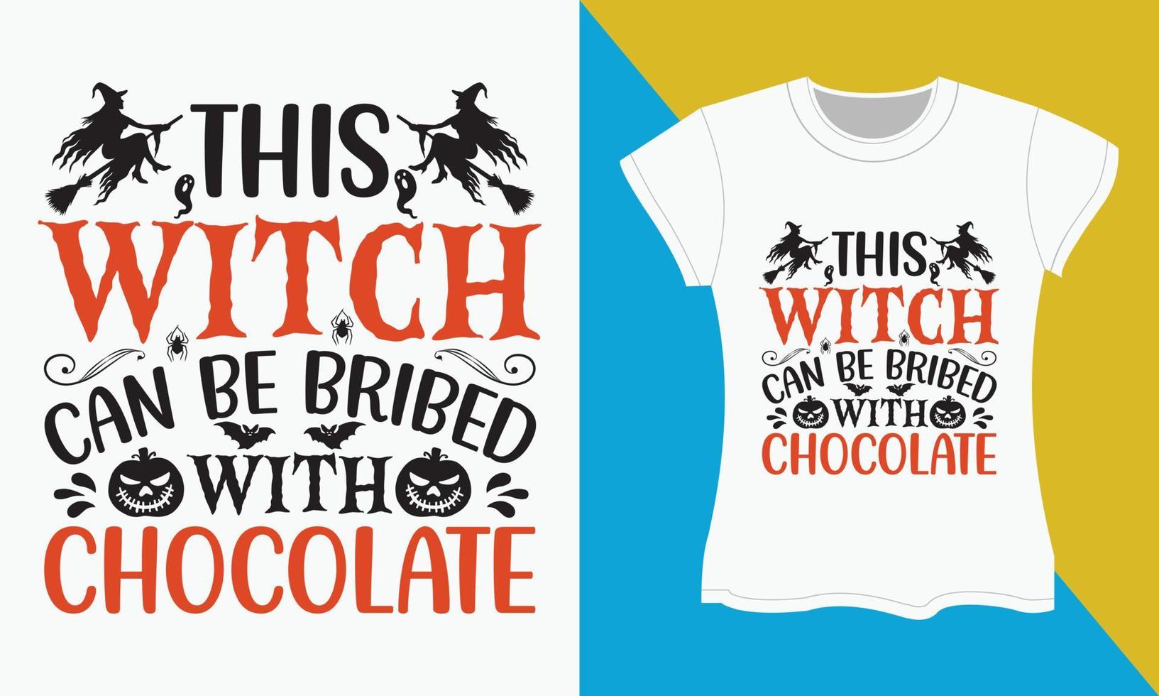 Halloween Sublimation SVG Cut file Design, This witch can be bribed with chocolate vector