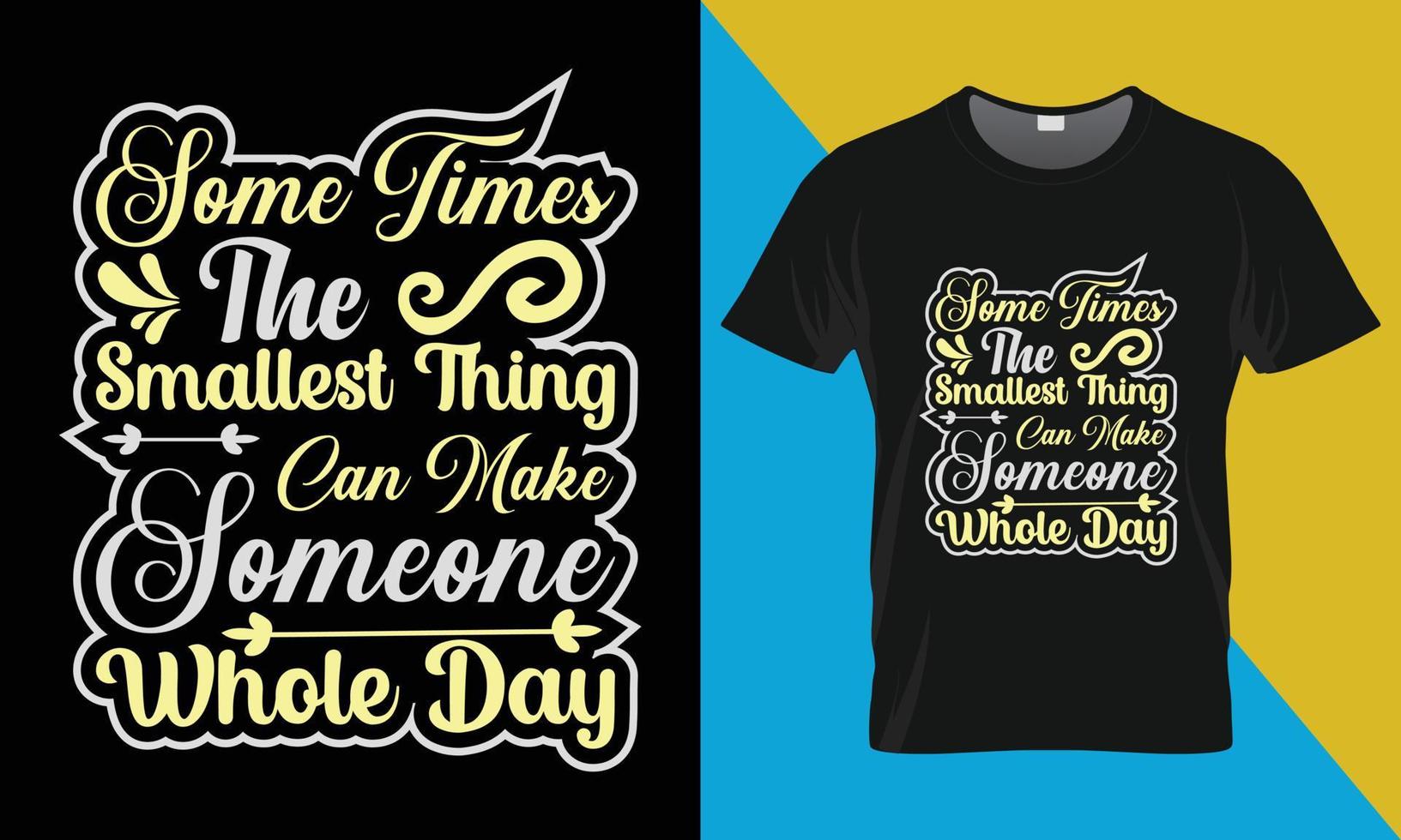 Motivational typography t-shirt design, Sometimes the smallest thing vector