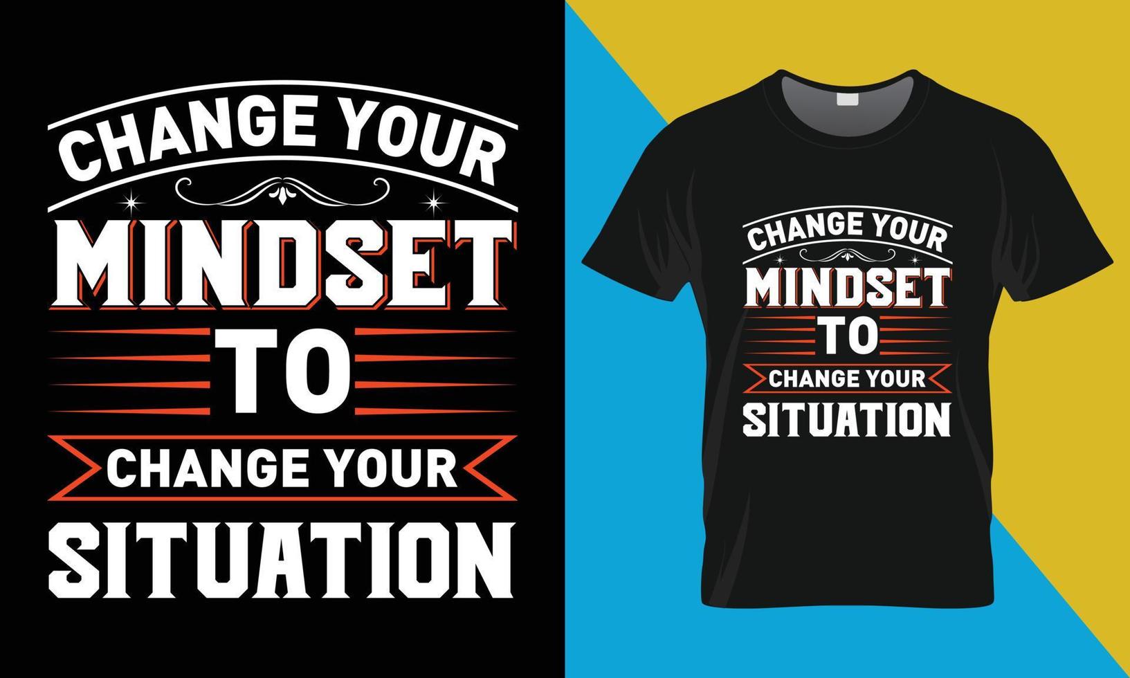 Motivational typography t-shirt design, Change your mindset to change your situation vector