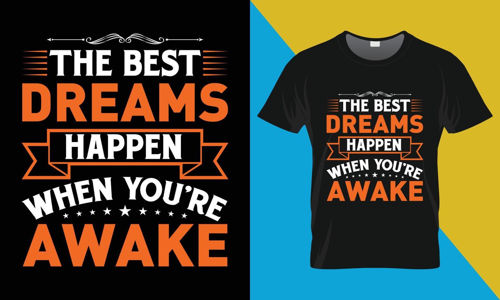 Motivational typography t-shirt design, The best dreams happen when you're awake vector