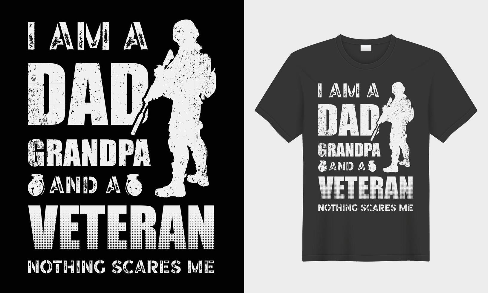 I am a Dad Grandpa and a Veteran Nothing scares me typogarphy vector t-shirt design