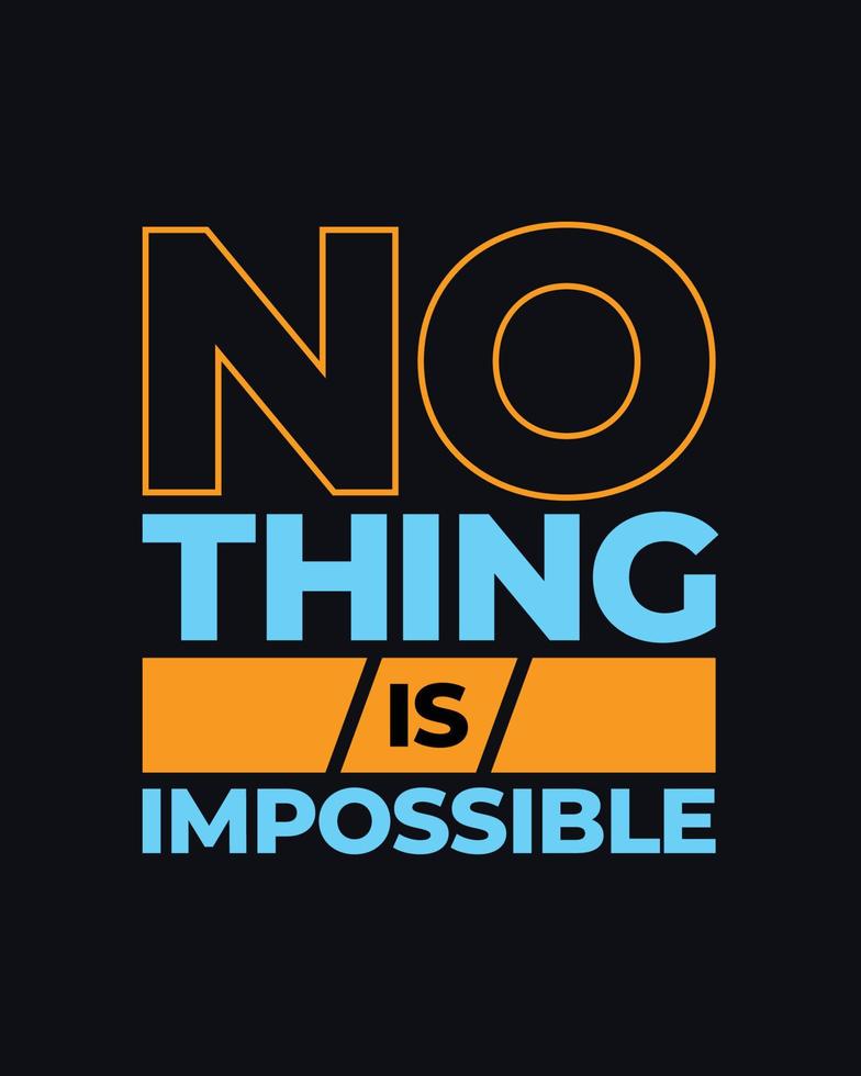 Nothing is impossible motivational typography t shirt design for print. Never Give Up vector. nothing is impossible inspirational quotes design vector