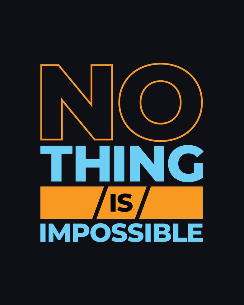 Nothing is impossible motivational typography t shirt design for print. Never Give Up vector. nothing is impossible inspirational quotes design vector