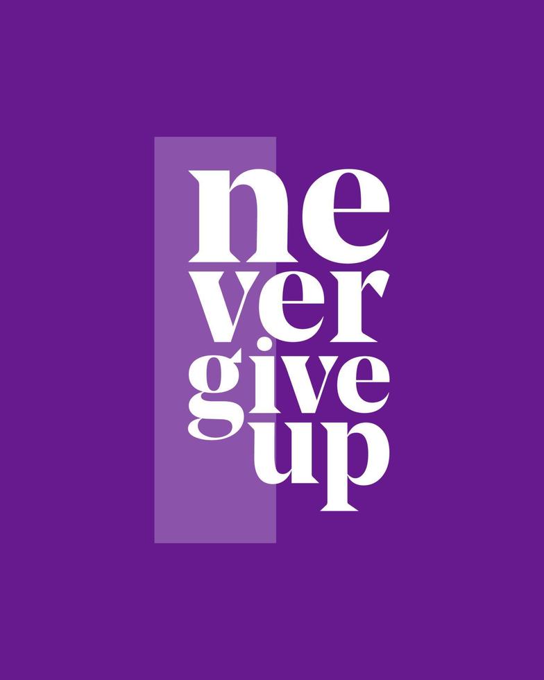 Never give up motivational typography t shirt design for print. Never Give Up vector. Never Give up inspirational quotes design vector