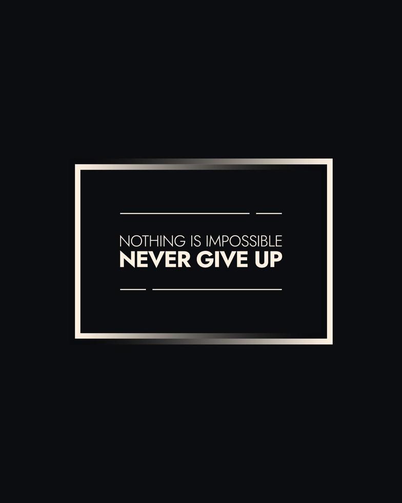 Never give up motivational typography t shirt design for print. Never Give Up vector. Never Give up inspirational quotes design vector