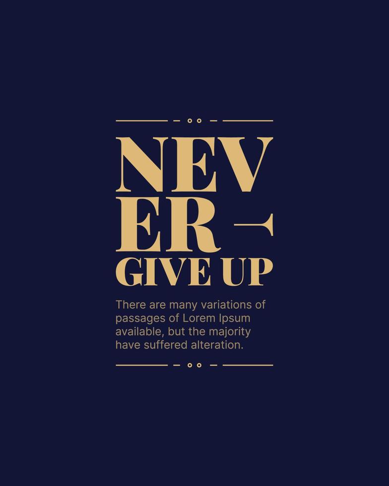 Never give up motivational typography t shirt design for print. Never Give Up vector. Never Give up inspirational quotes design vector