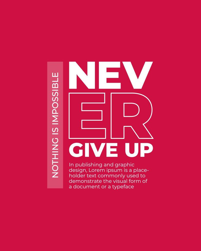 Never give up motivational typography t shirt design for print. Never Give Up vector. Never Give up inspirational quotes design vector