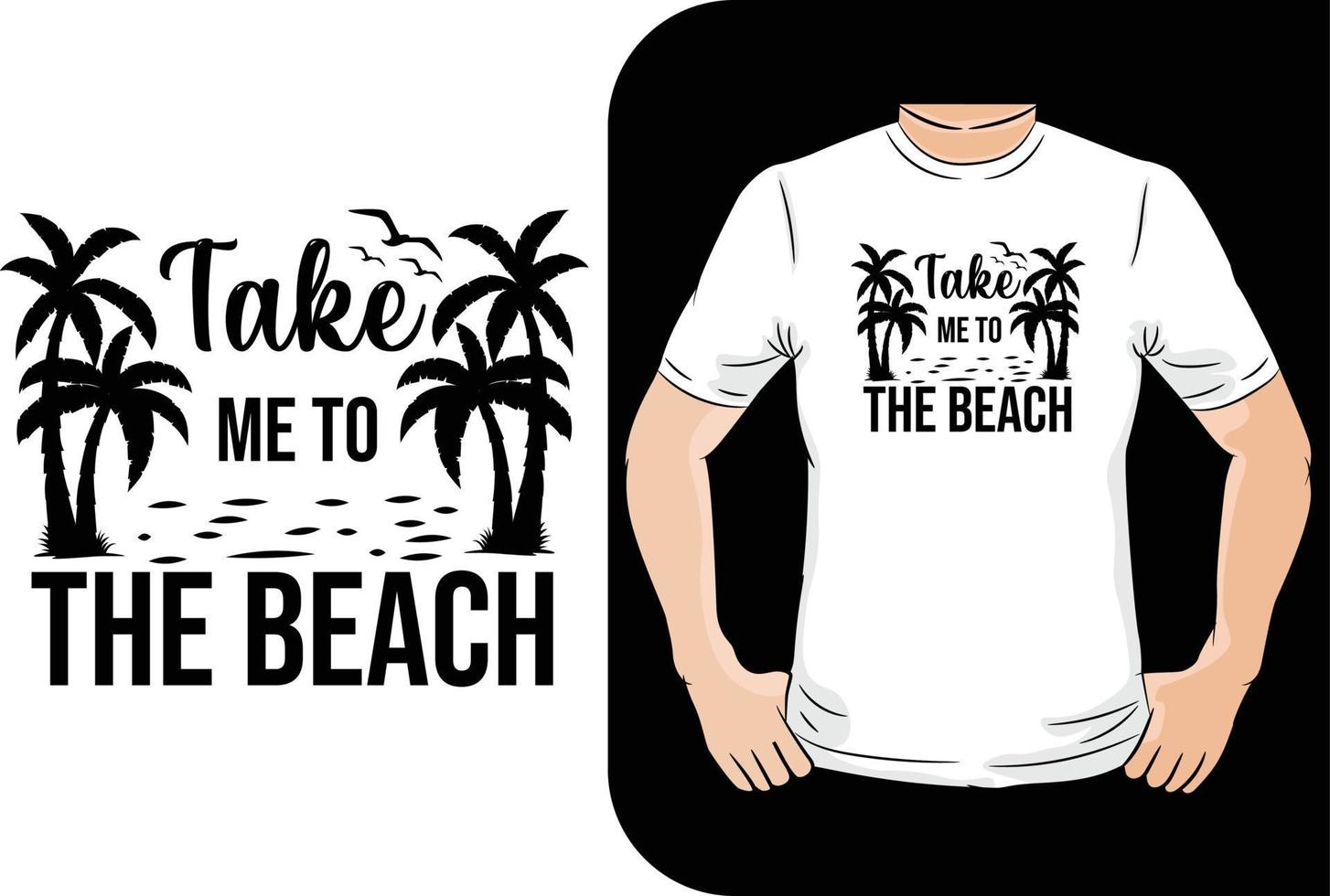 Take me to the beach summer t shirt design vector