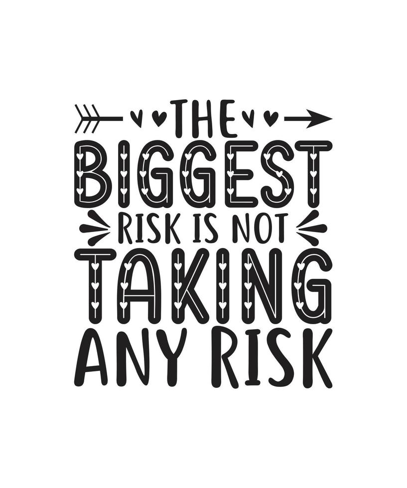 The biggest risk is not taking any risk. motivational quote typography. For banners, poster, t-shirts, tote bags, cards, frame artwork, phone cases, bags, mugs, stickers, print, etc vector