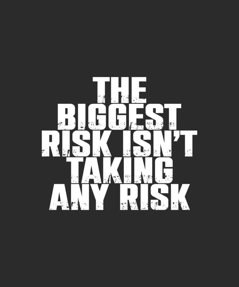 The biggest risk is not taking any risk. motivational quote typography. For banners, poster, t-shirts, tote bags, cards, frame artwork, phone cases, bags, mugs, stickers, print, etc vector