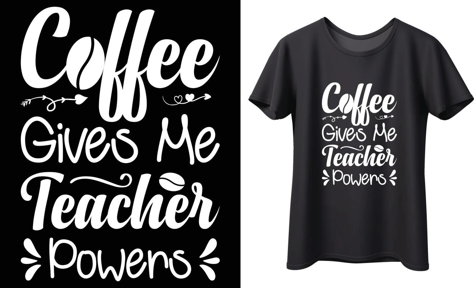 Coffee gives me teacher powers typography vector t-shirt design. Perfect for print items and bags, poster, template, banner. Handwritten vector illustration. Isolated on black background.