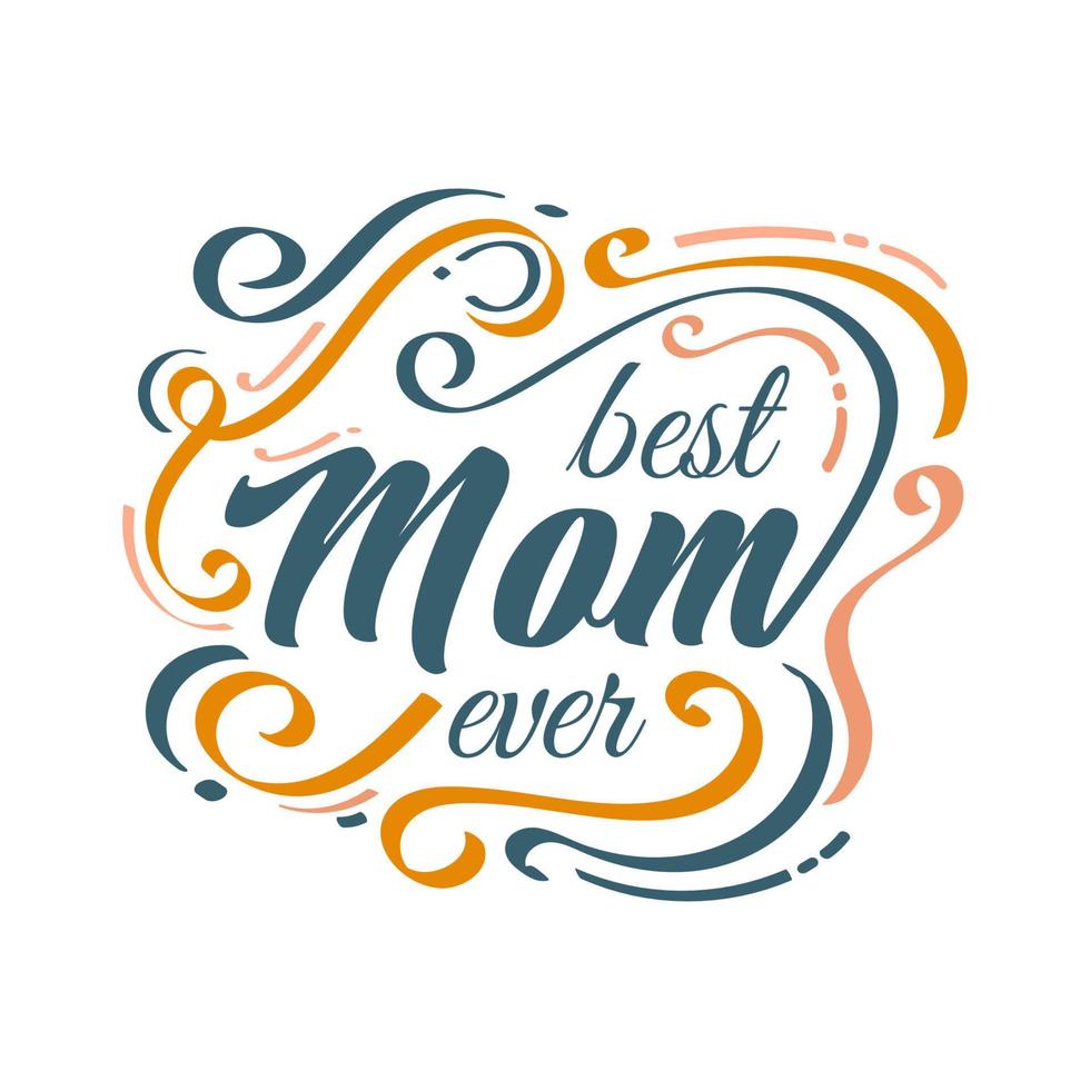 Best Mom Ever Lettering with Colorful Doodle Style. Mother's Day Typography. Can be Used for Greeting Card, Poster, Banner, or T Shirt Design vector