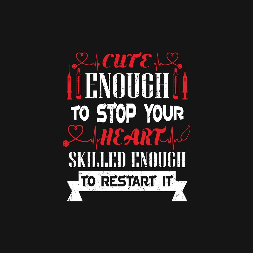 Nurses quotes t shirt design vector graphic