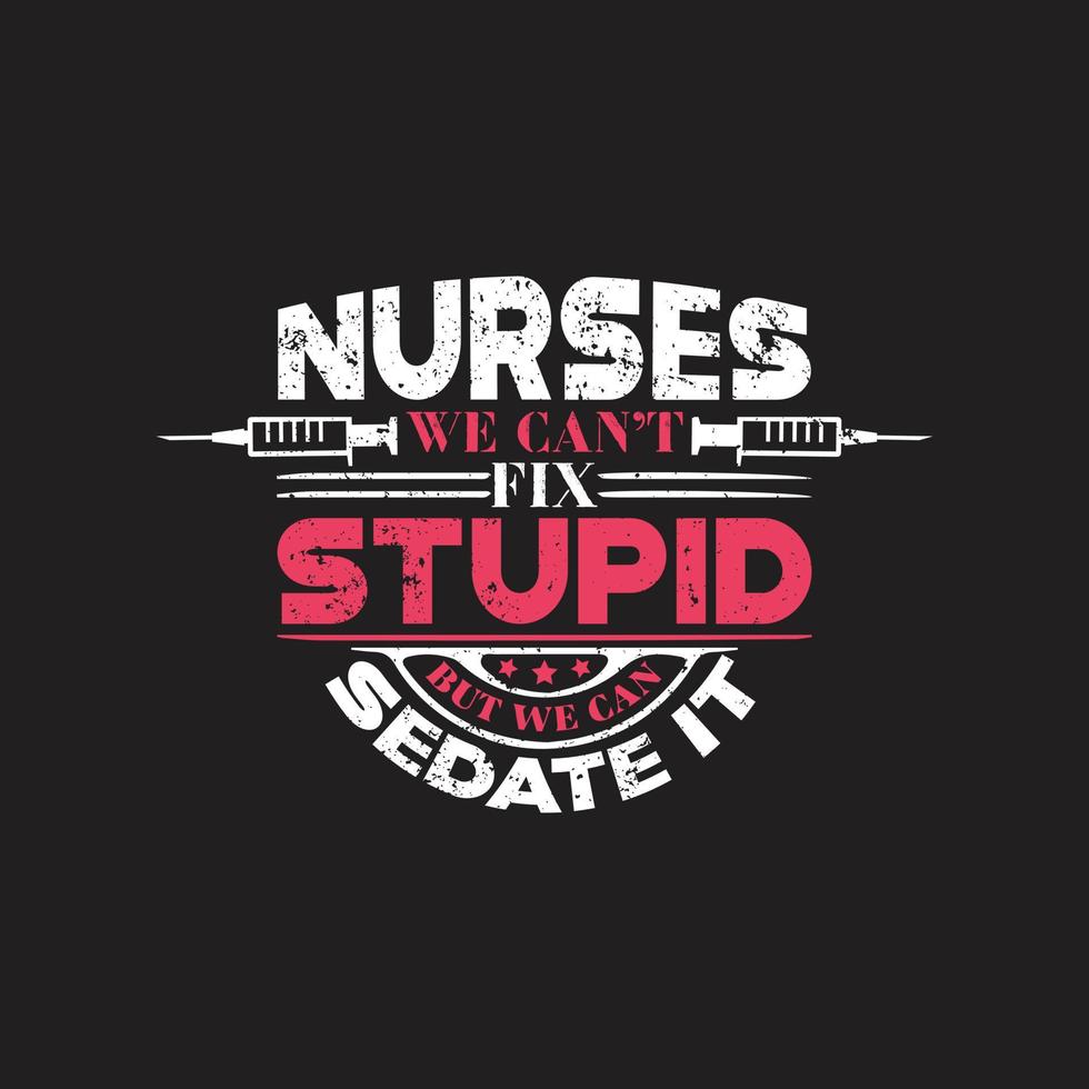 Nurses quotes t shirt design vector graphic