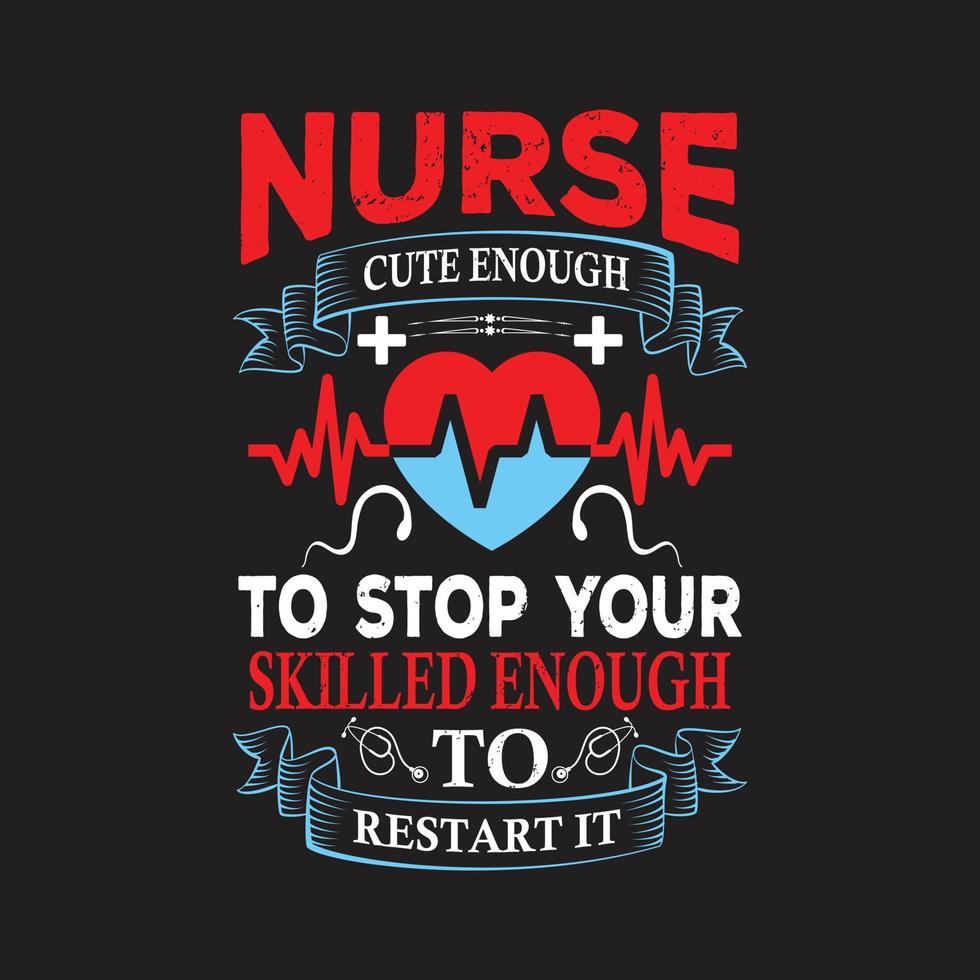 Nurses quotes t shirt design vector graphic