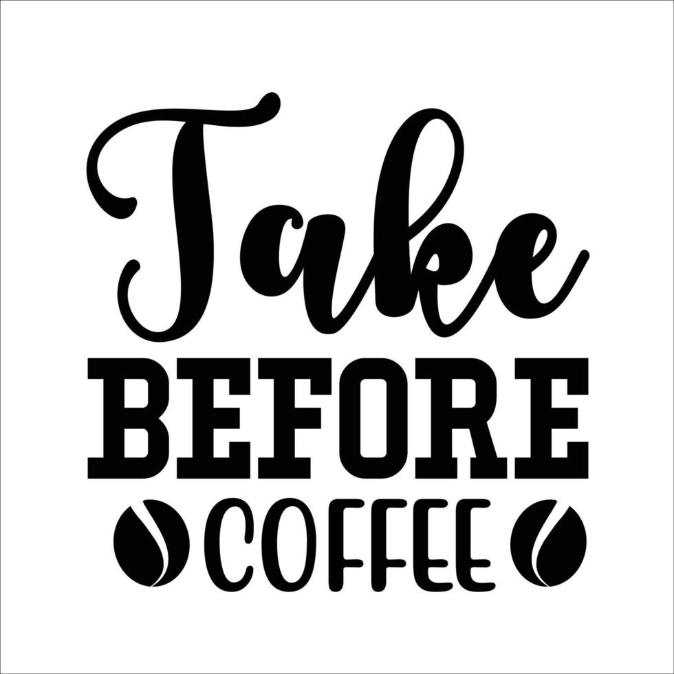 Coffee quote typography design for t-shirt, cards, frame artwork, bags, mugs, stickers, tumblers, phone cases, print etc. vector