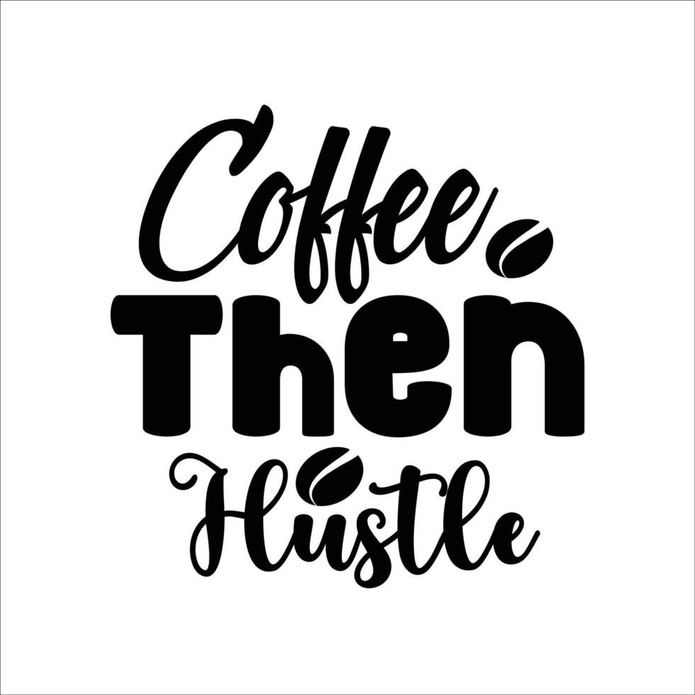 Coffee quote typography design for t-shirt, cards, frame artwork, bags, mugs, stickers, tumblers, phone cases, print etc. vector