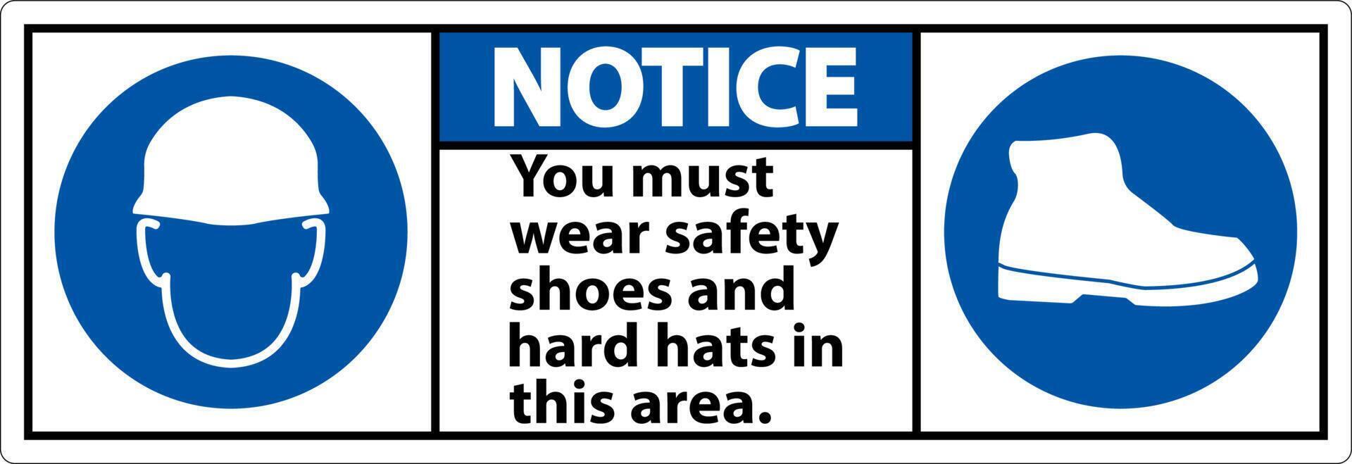 Notice Sign, You Must Wear Safety Shoes And Hard Hats In This Area vector