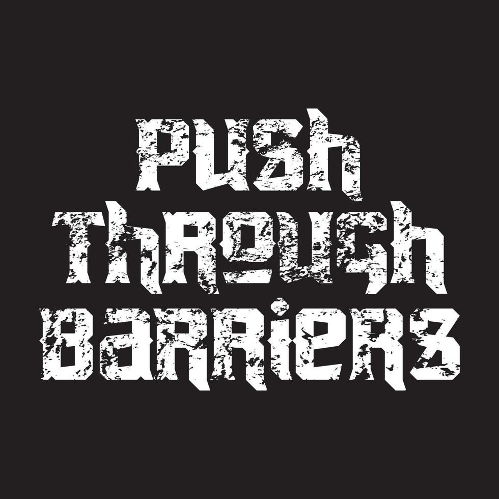 Push through barriers motivational and inspirational lettering text typography with grunge effect t shirt design on black background vector