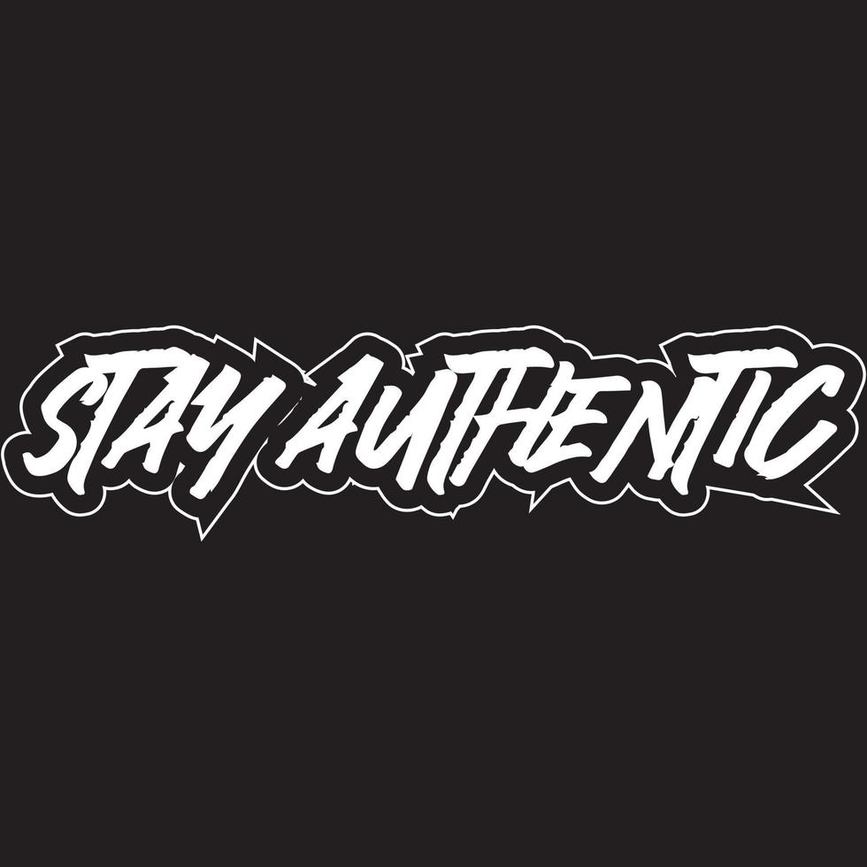 Stay authentic motivational and inspirational lettering text typography t shirt design on black background vector