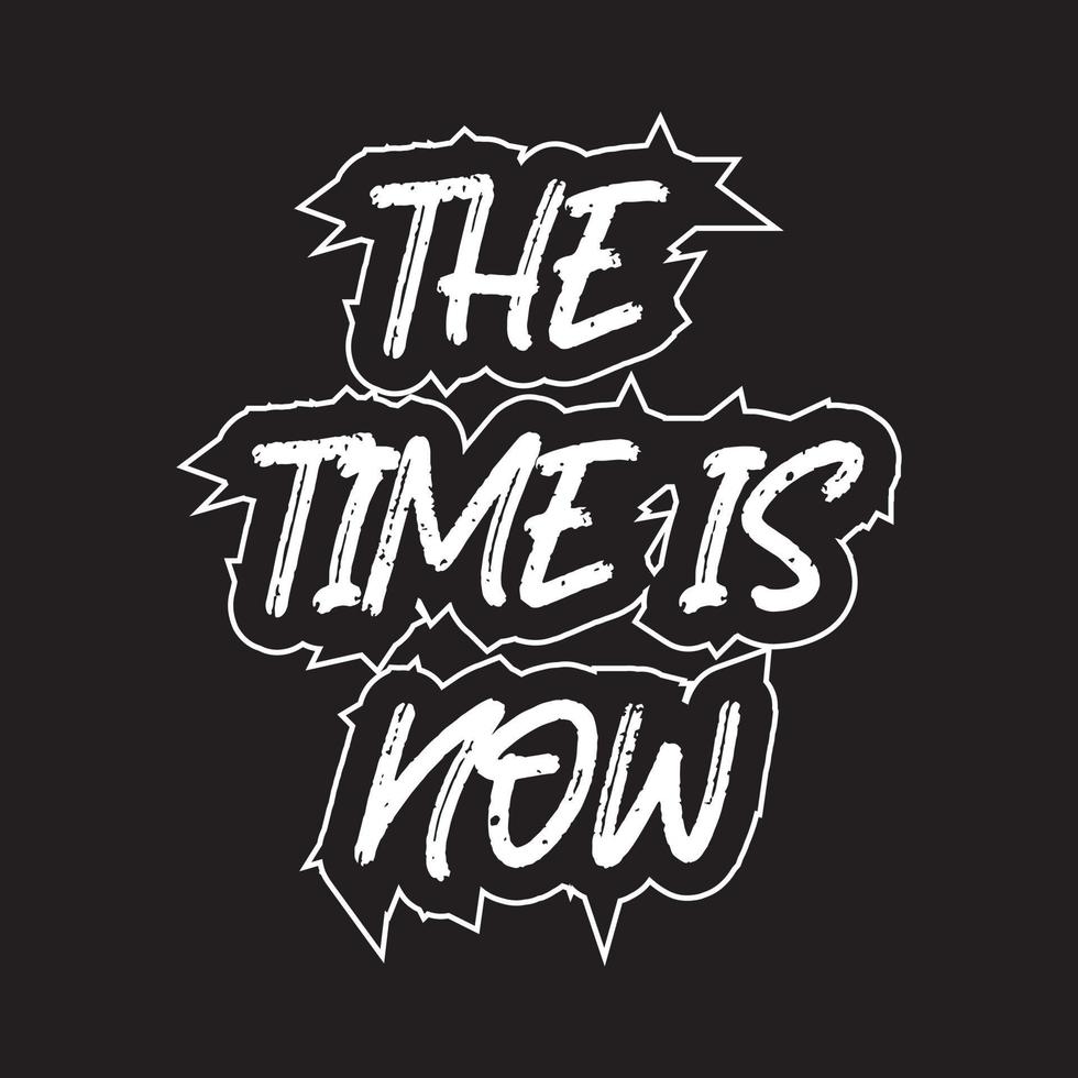 The time is now motivational and inspirational lettering text