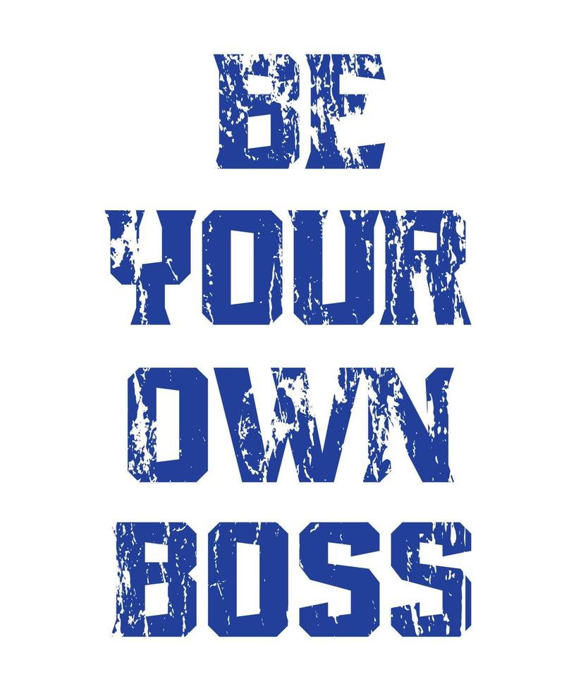 Be your own boss motivational and inspirational lettering colorful style text typography with grunge effect t shirt design on white background vector