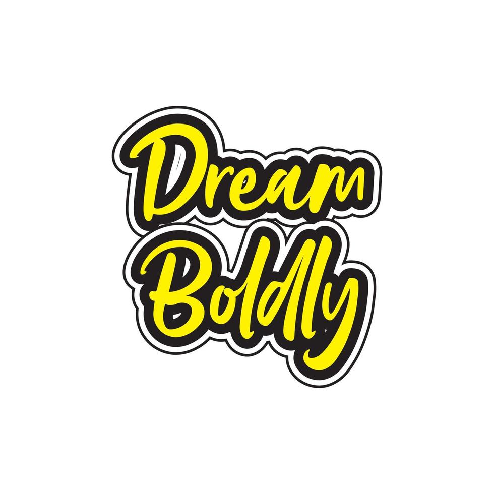 Dream boldly motivational and inspirational lettering colorful style text typography t shirt design on white background vector