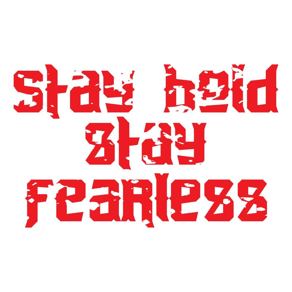 Stay bold stay fearless motivational and inspirational lettering colorful style text typography t shirt design on white background vector