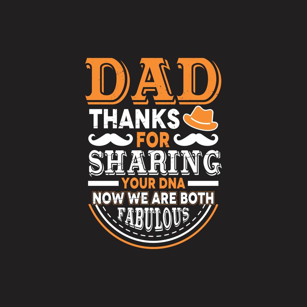 Fathers day typographic quotes t shirt design vector. vector