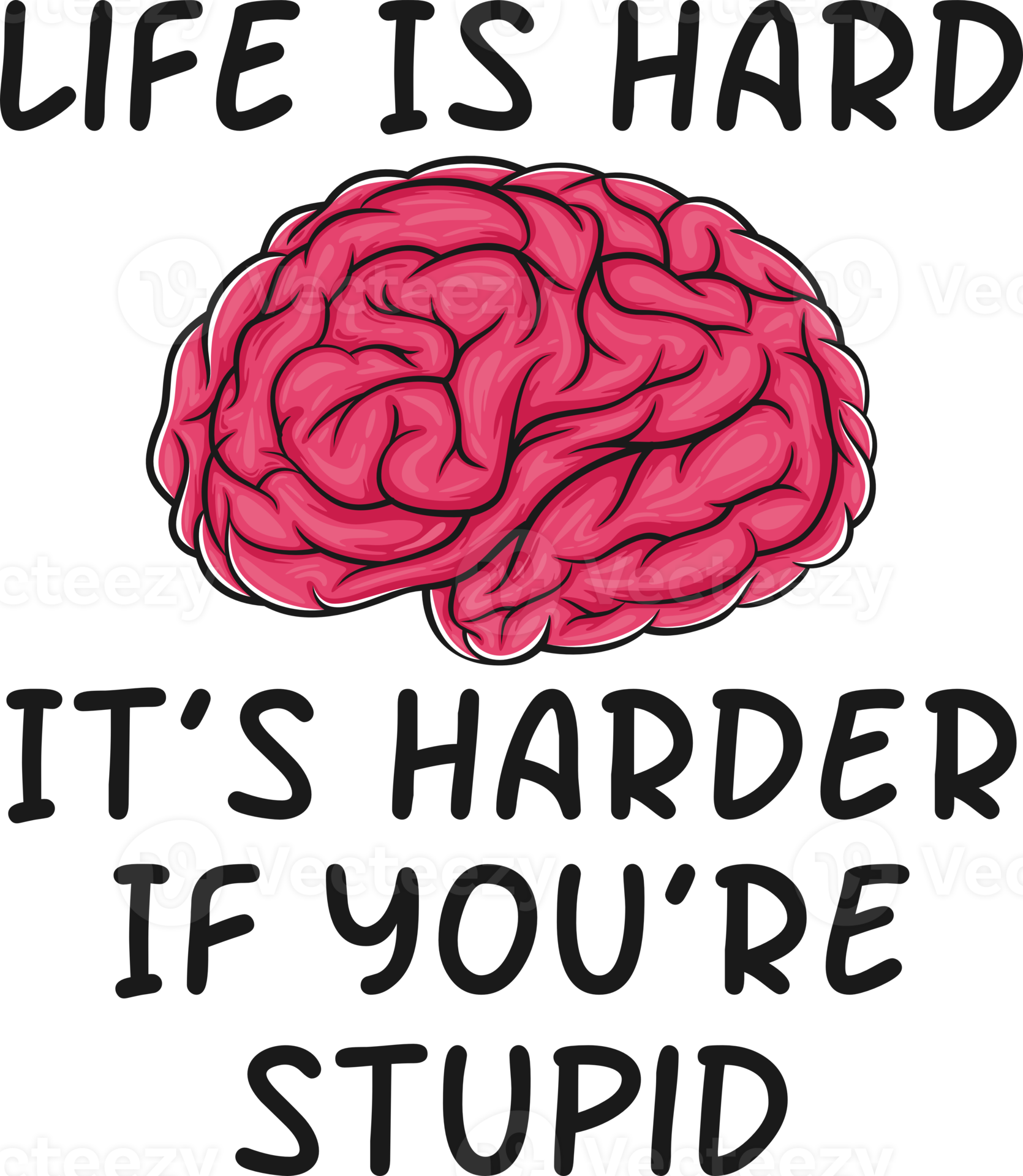 Life Is Hard It s Harder If You re Stupid Funny Typography Quote life-is-hard-it-s-harder-if-you-re-stupid-funny-typography-quote