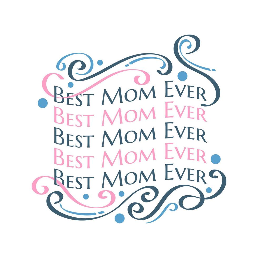 Best Mom Ever Typography with Colorful Doodle Style. Can be Used for Greeting Card, Poster, Banner, or T Shirt Design vector