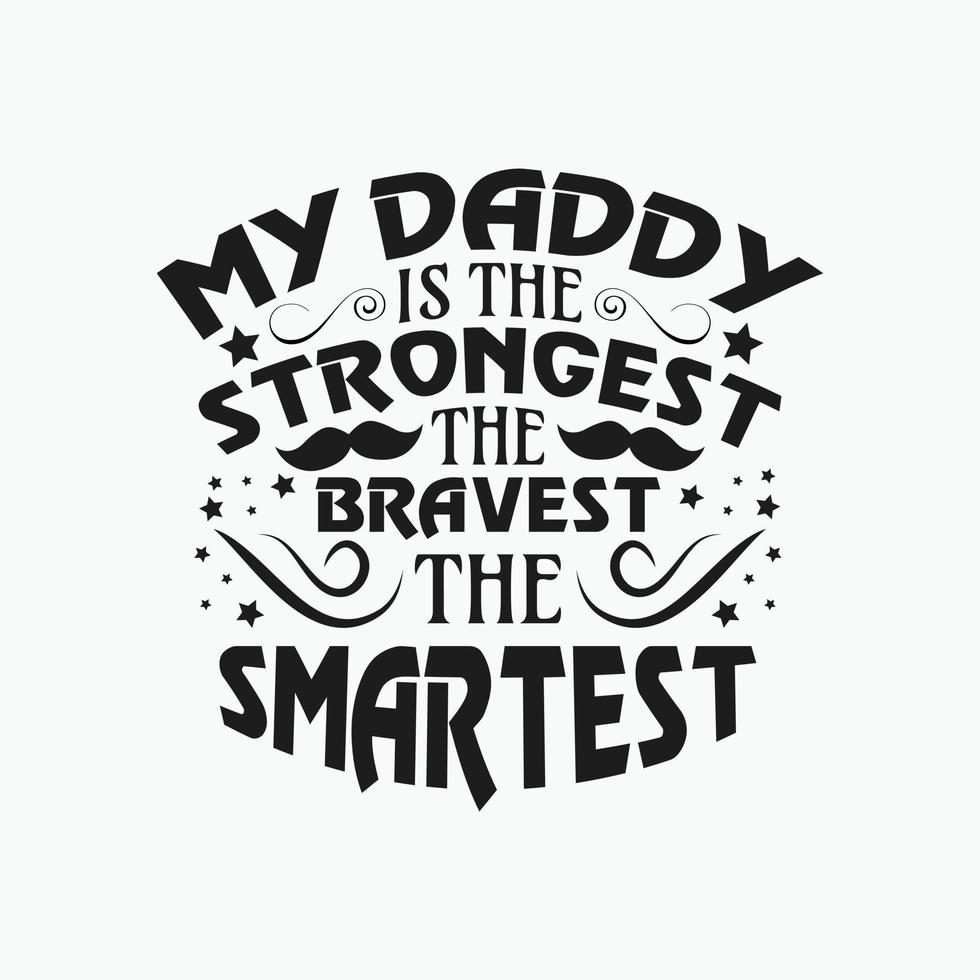 Fathers day typographic quotes t shirt vector. vector