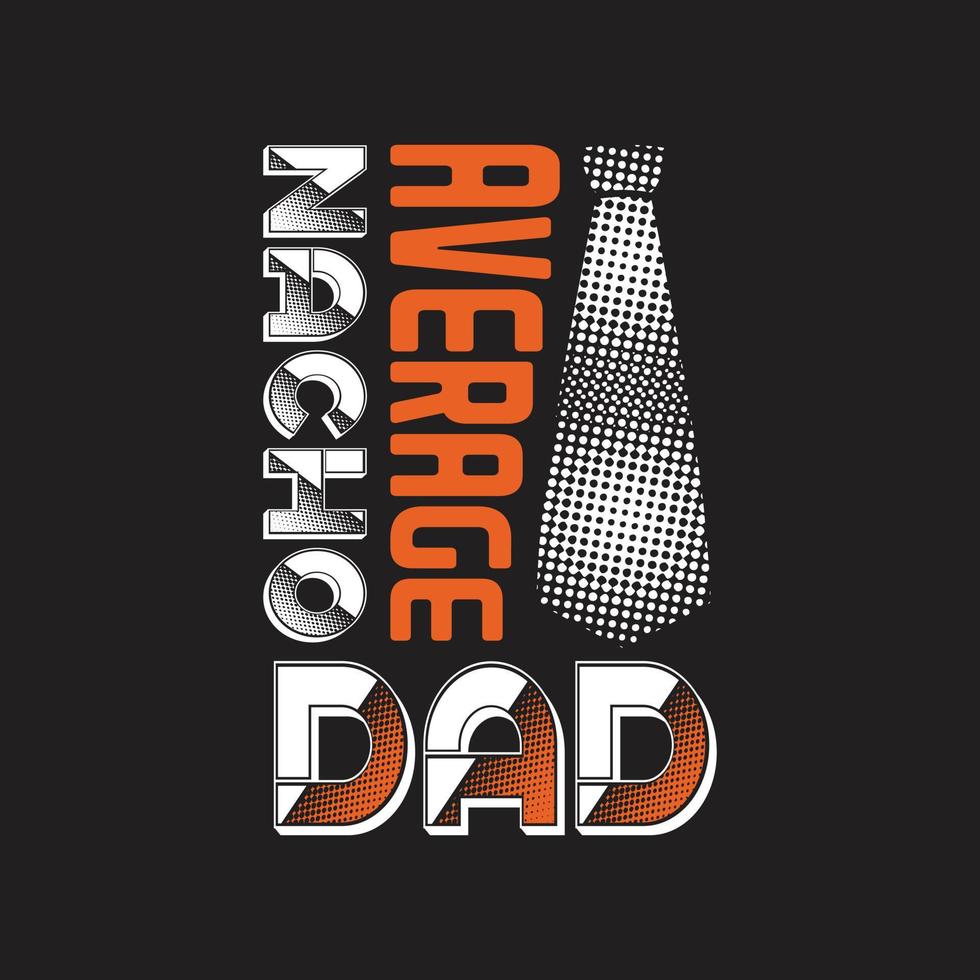 Fathers day typographic quotes t shirt vector. vector