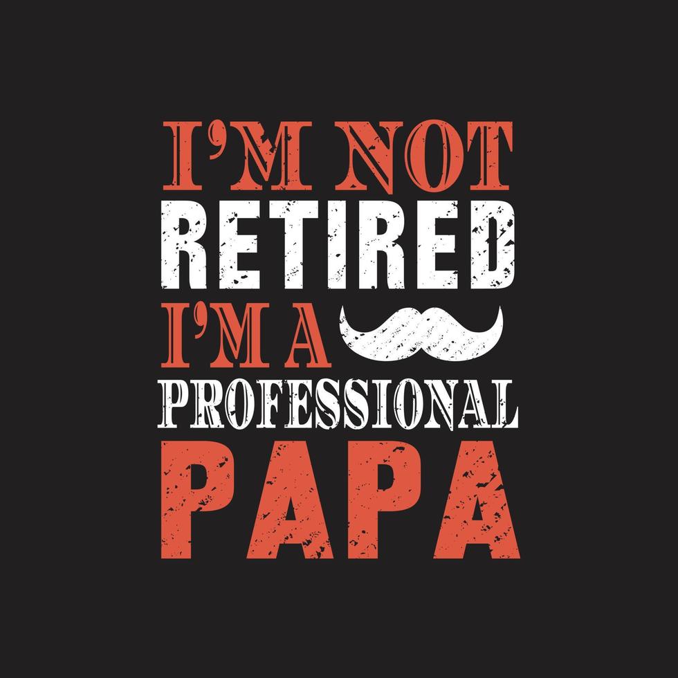 Fathers day typographic quotes t shirt vector. vector