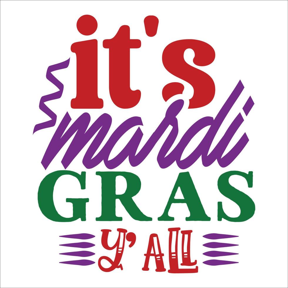 Mardi gras quote typography design for t-shirt, cards, frame artwork, bags, mugs, stickers, tumblers, phone cases, print etc. vector