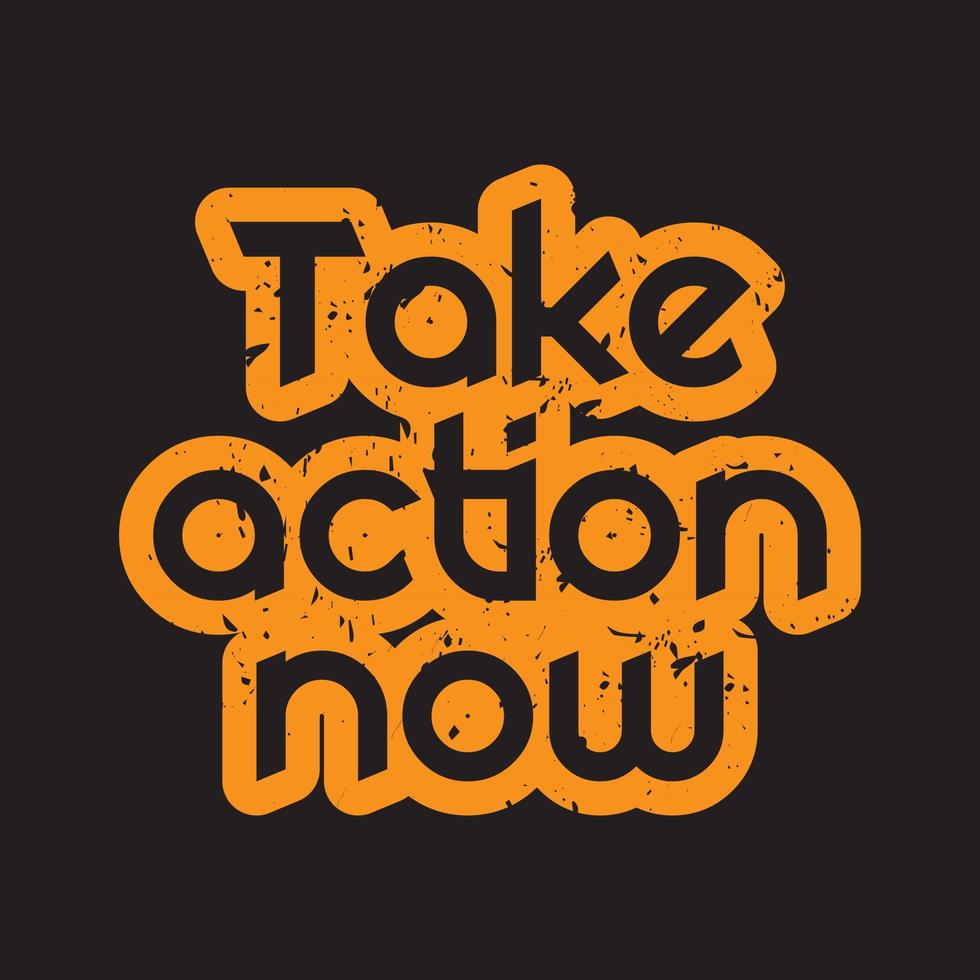 Take action now motivational and inspirational lettering colorful style text typography with grunge effect t shirt design on black background vector