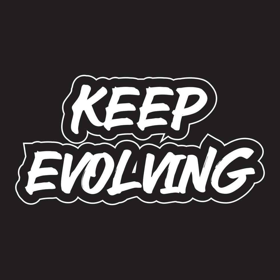 Keep evolving motivational and inspirational lettering text typography t shirt design on black background vector