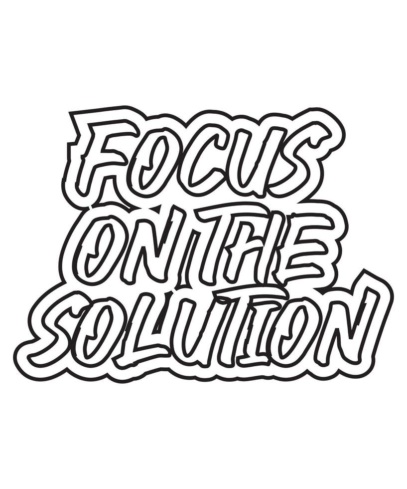 Focus on the solution Motivational and inspirational lettering text typography t shirt design on white background vector