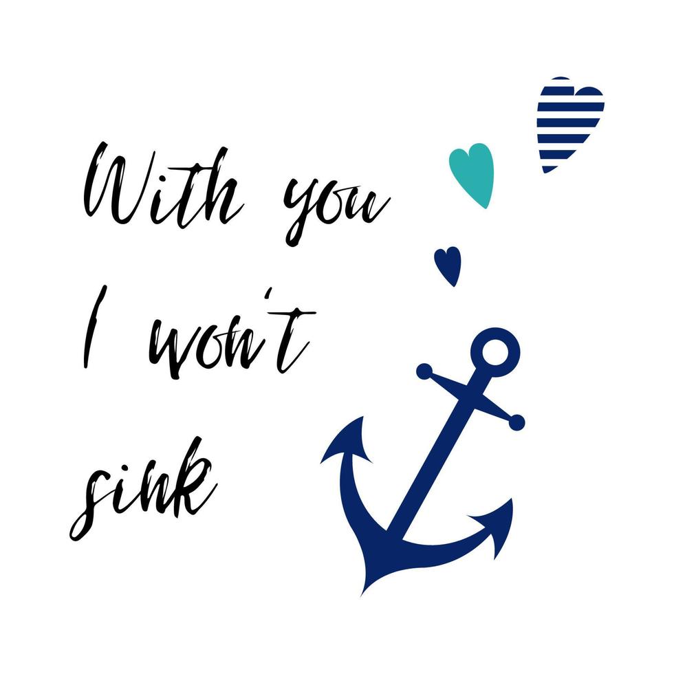 Valentines day card with inspirational quote, anchor, heart. With you I want sink. Vector typography poster, stamp design, line art, tattoo romantic quote in sea style on white background