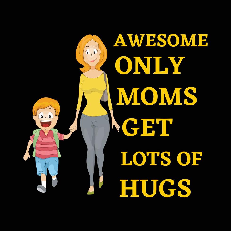 Awesome only moms get lots of hugs, Mother's day t shirt print template, typography design for mom mommy mama daughter grandma girl women aunt mom life child best mom adorable shirt vector