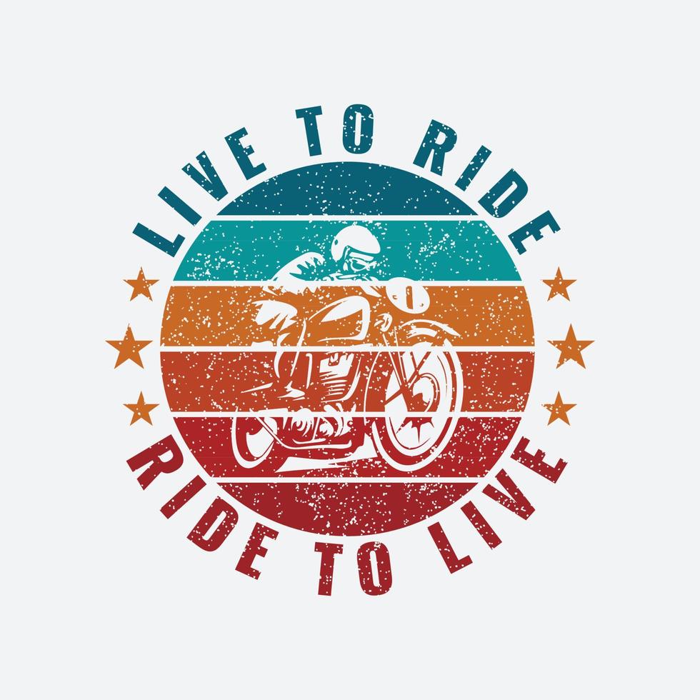 Live to ride retro tshirt design vector