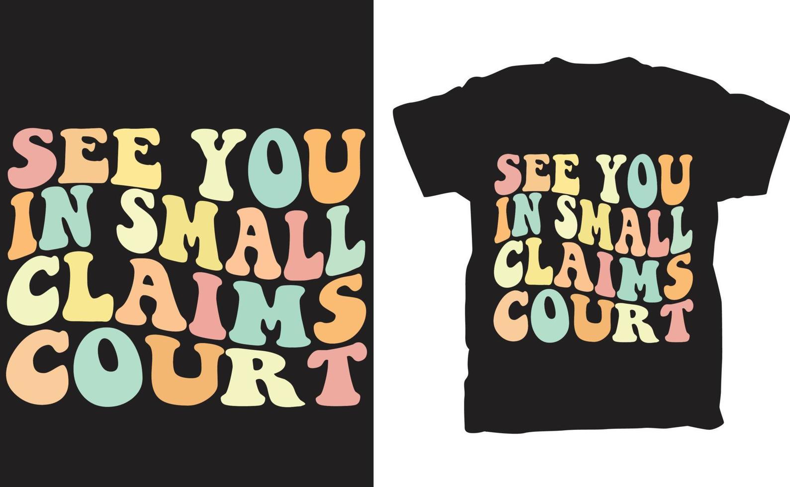 Groovy See You In Small Claims Court T-Shirt vector