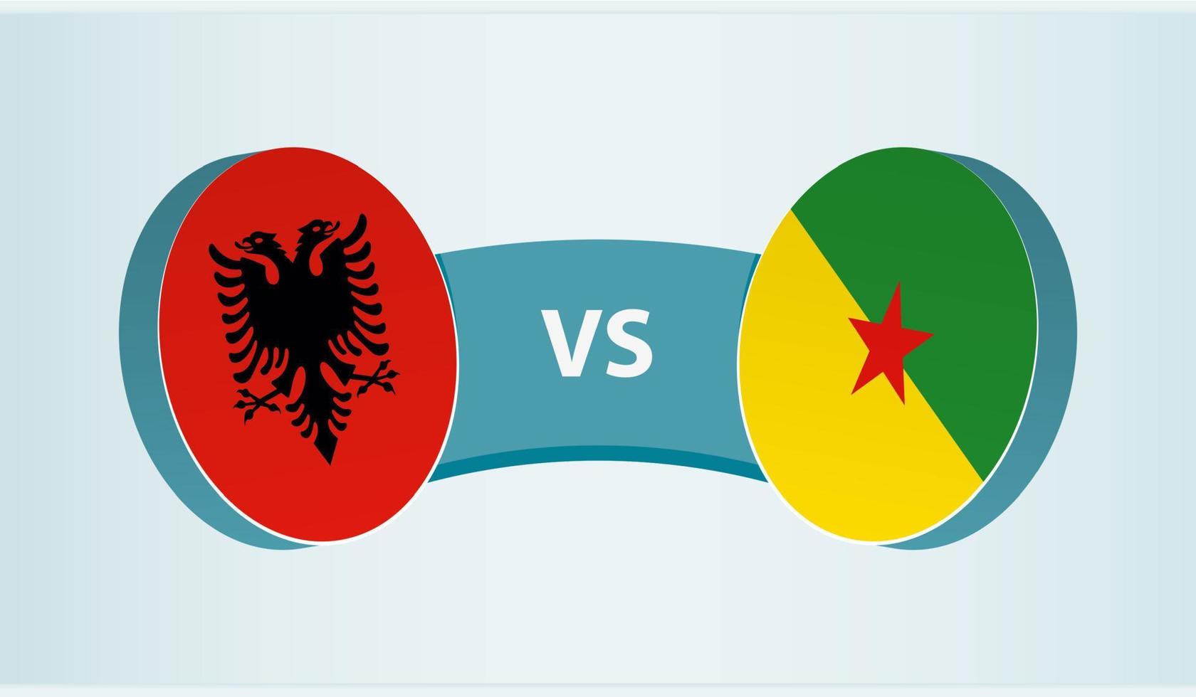Albania versus French Guiana, team sports competition concept. vector