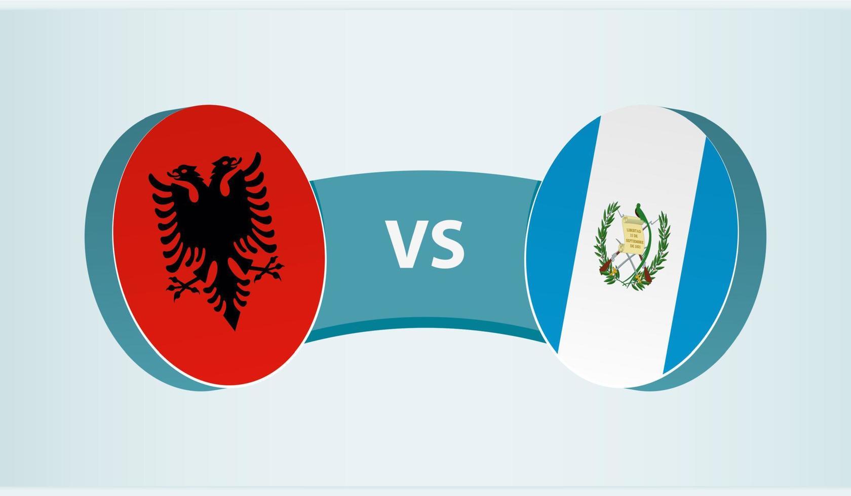 Albania versus Guatemala, team sports competition concept. vector