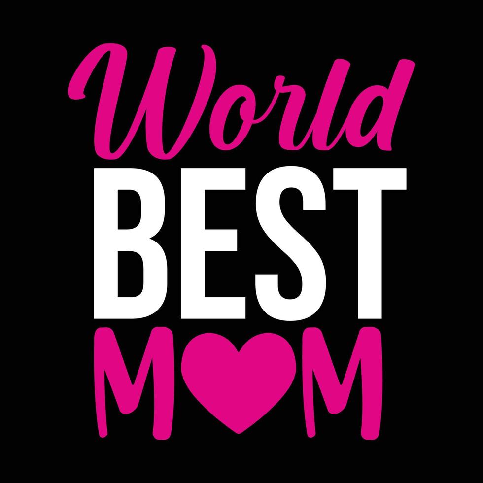 World best mom, Mother's day t shirt print template, typography design for mom mommy mama daughter grandma girl women aunt mom life child best mom adorable shirt vector