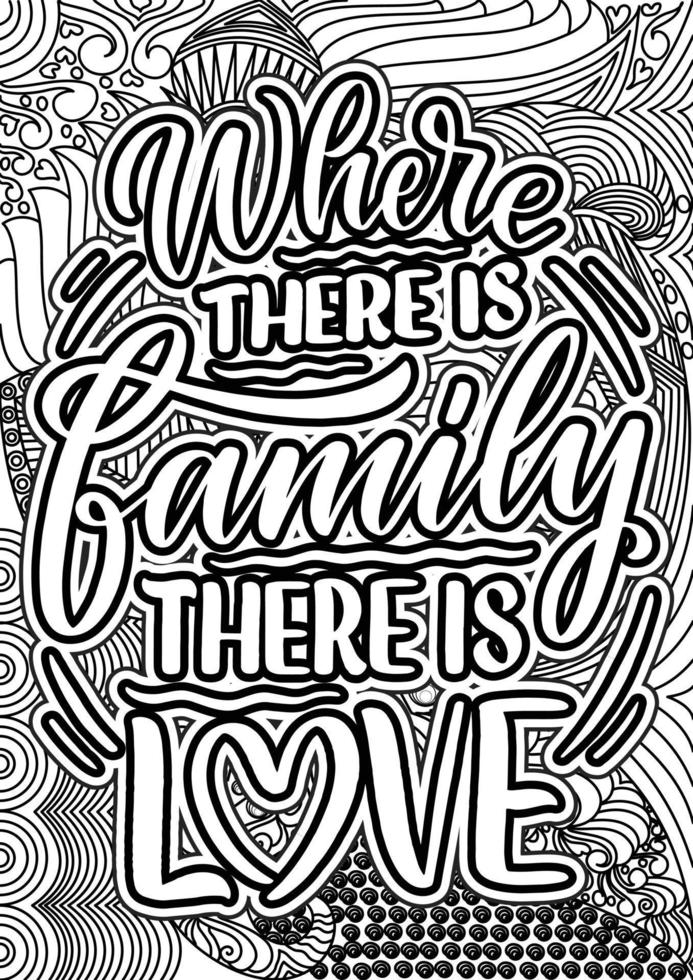 Family Quotes Design page, Adult Coloring page design, anxiety relief coloring book for adults. motivational quotes coloring pages design. inspirational words coloring book pages design. vector