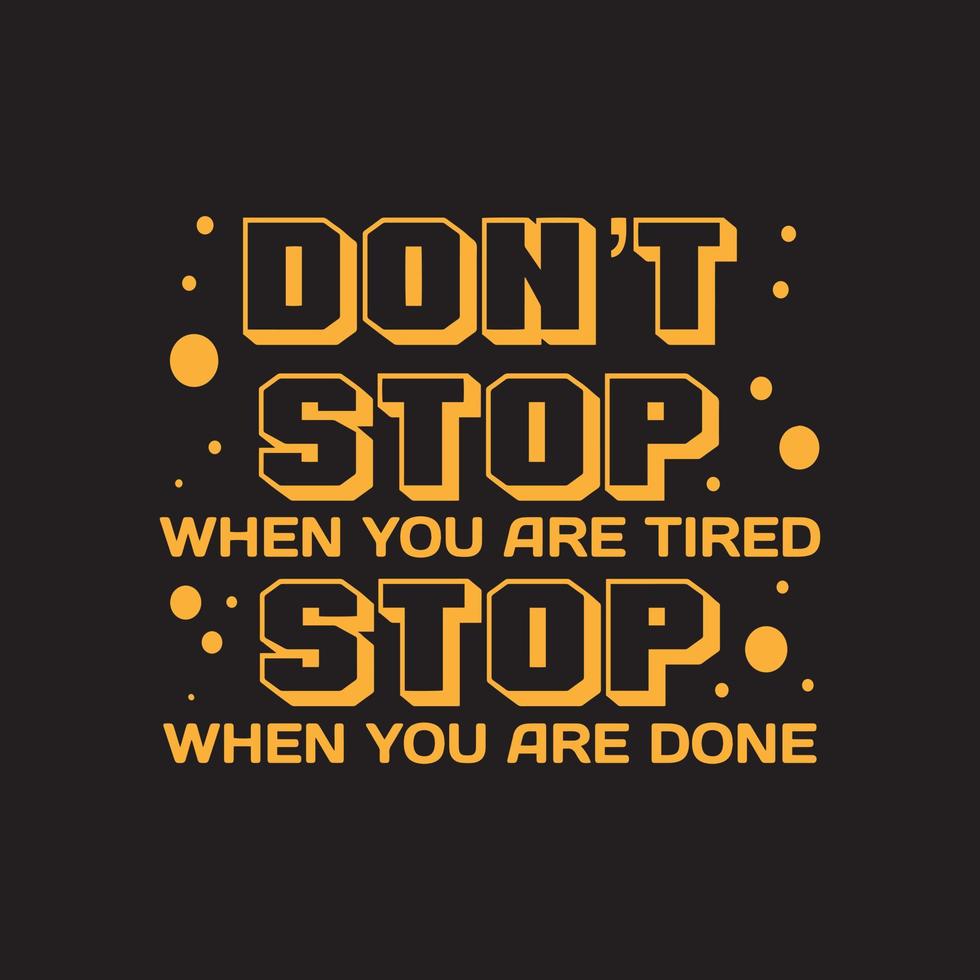 A gold typography quotes dont stop when you tired stop when you done with black background vector