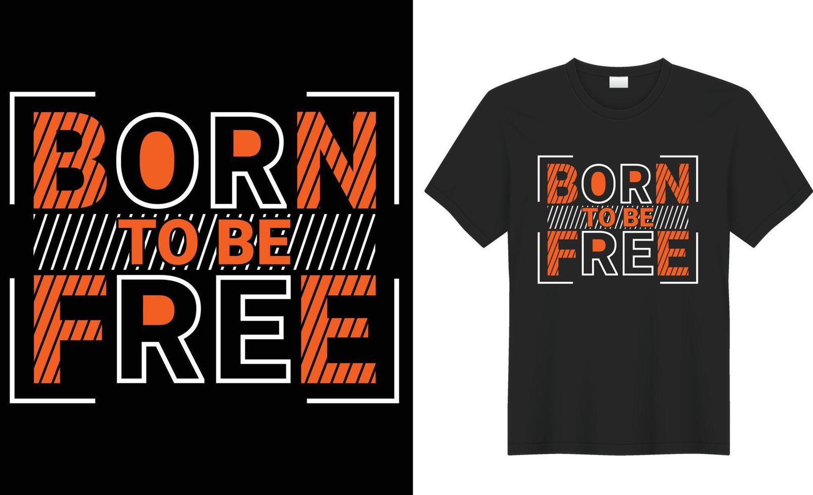 Born to be free typography vector t-shirt design. typography vector t-shirt design. Perfect for print items and bag, poster, template. Handwritten vector illustration. Isolated on black background.