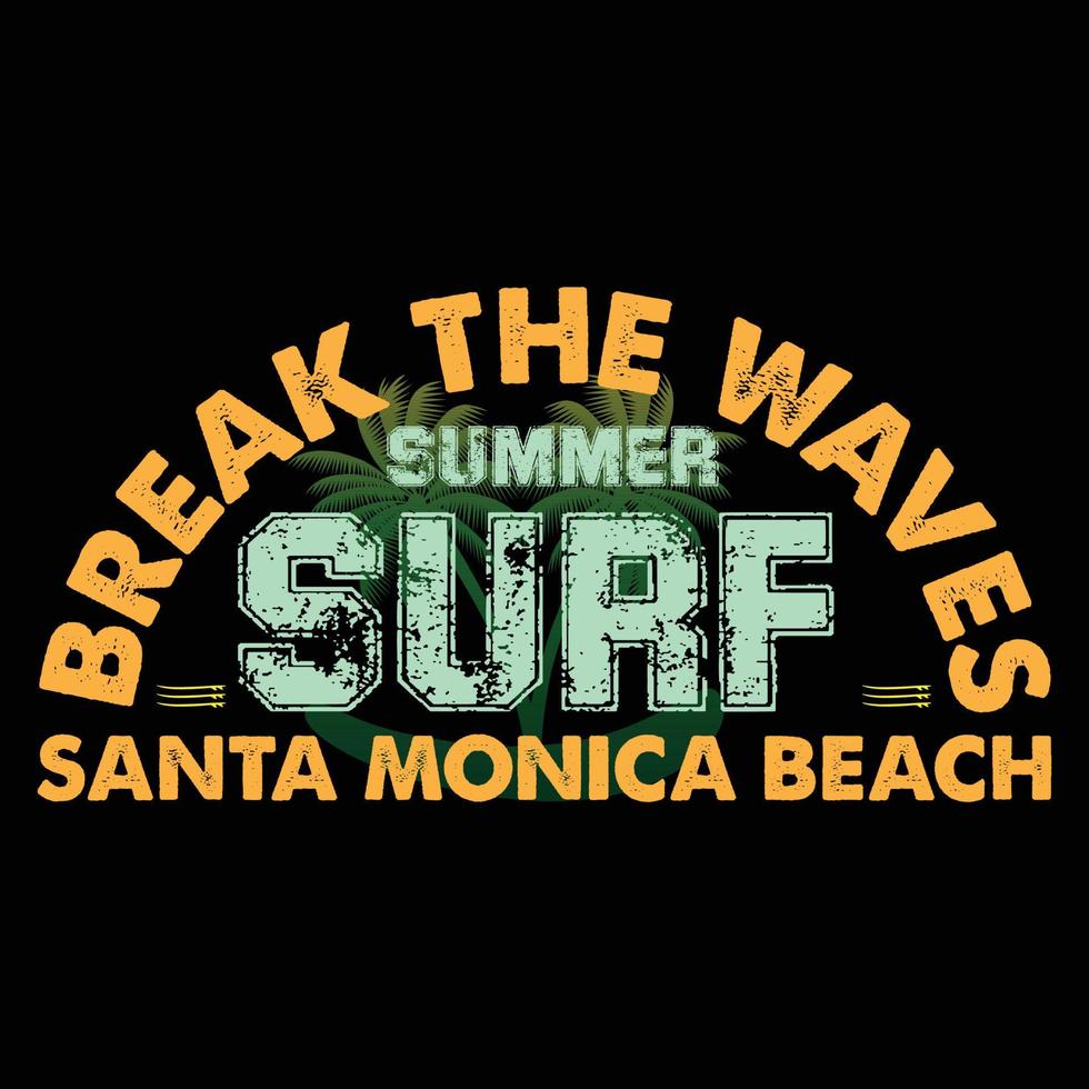 Break the Waves Summer Surf Santa Monica Beach T-shirt Design vector